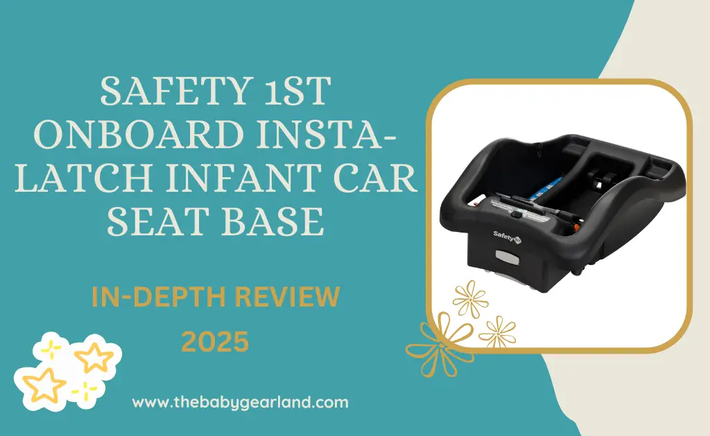 Safety 1st onBoard Insta-Latch Infant Car Seat Base Review 2025 – secure, easy installation.