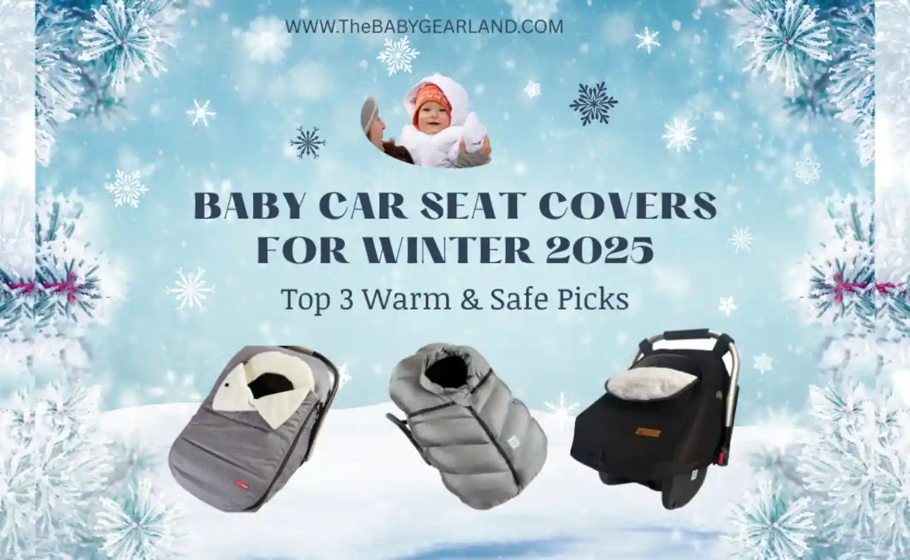 Top 3 warm and safe baby car seat covers for winter 2025