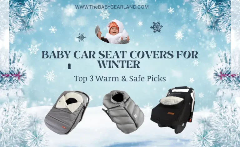 Top 3 warm and safe baby car seat covers for winter