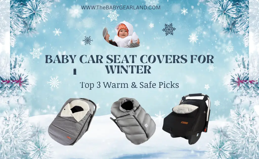 Top 3 warm and safe baby car seat covers for winter